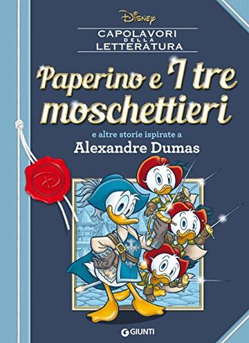 Paperino e I tre moschettieri: e altre storie ispirate a Alexandre Dumas (Letteratura a fumetti Vol. 2)